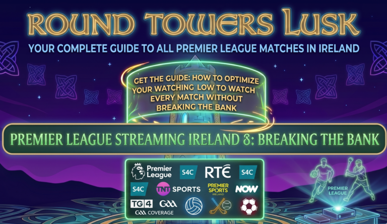 Premier League streaming Ireland 2026 - watch every match live in 4K UHD